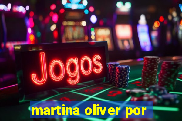 martina oliver por